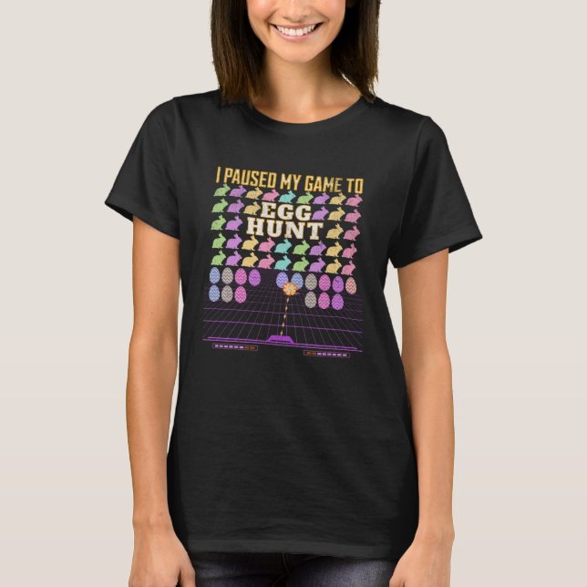I Paused My Game To Egg Hunt  Retro Gaming  Gamer T Shirt (Framsida)