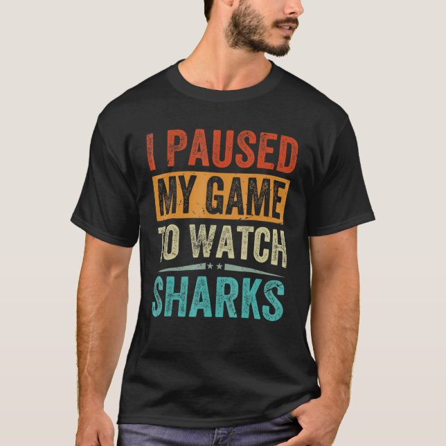 I Paused My Game To Watch Sharks   Beach Vacation T Shirt (Framsida)