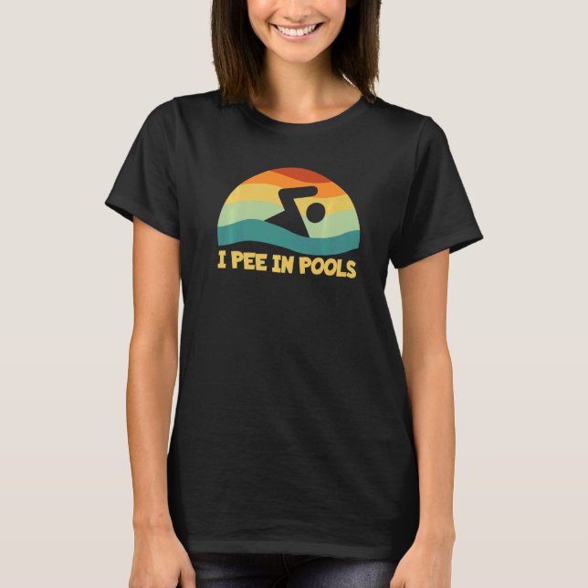 I Pee In Pools Retro Vacation Humor Swimming I Pee T Shirt (Framsida)
