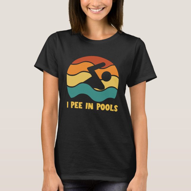 I Pee In Pools Retro Vacation Humor Swimming I Pee T Shirt (Framsida)