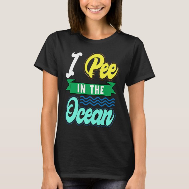 I Pee In The Ocean Funny Beach Vacation T Shirt (Framsida)