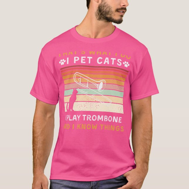 I Pet Cats, jag spelar Trombone och jag känner Sak T Shirt (Framsida)