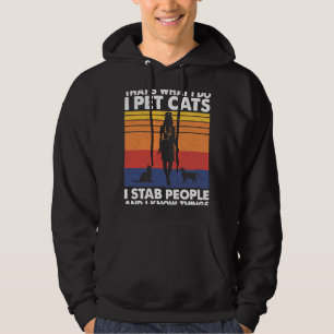 I Pet Cats jag Stab People och jag känner Sak Cat Hoodie