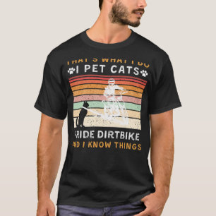 I Pet Cats, Ride Dirtcycle och Know Sak Funny T Shirt