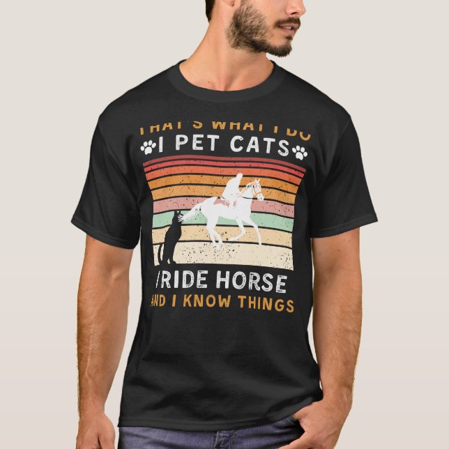 I Pet Cats, Ride Horse och Know Sak Funny Tee (Framsida)