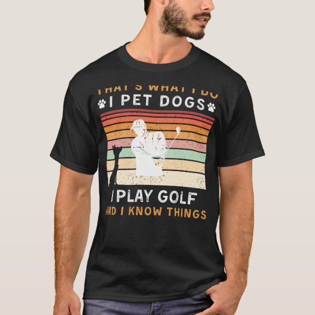 I Pet Hundar I spelar Golf I Know Sak Funny Tee (Framsida)