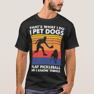 I Pet Hundar I spelar Pickleball Funny Pickleball T Shirt