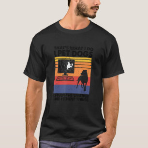 I Pet Hundar I studerar vädret och jag känner Sak T Shirt