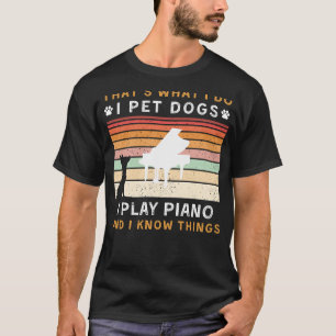 I Pet Hundar, Play Piano och Know Sak Funny Tee