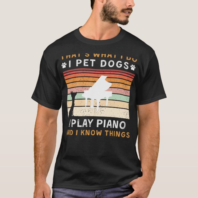 I Pet Hundar, Play Piano och Know Sak Funny Tee (Framsida)