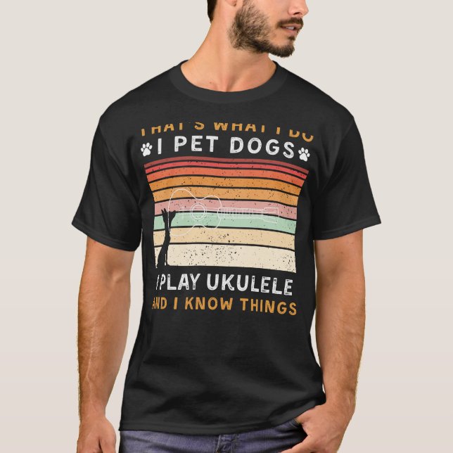 I Pet Hundar, Play Ukulele och Know Sak Funny Te T Shirt (Framsida)