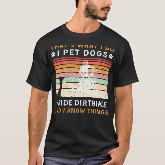 I Pet Hundar, Ride Dirtcycle och Know Sak Funny T Shirt (Framsida)