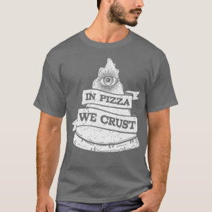 I Pizza Crust Funny Street Fast Food Älskare T Shirt