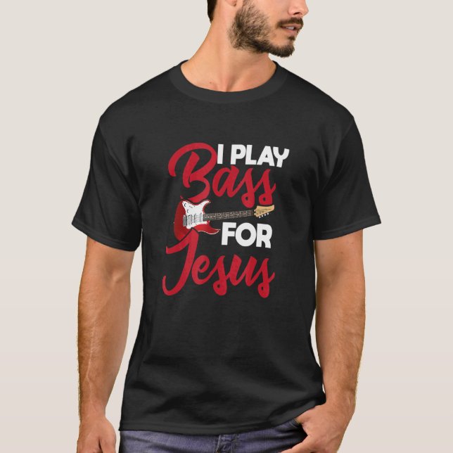 I Play Bass For Jesus u2013 Guitar   Music   Rock  T Shirt (Framsida)
