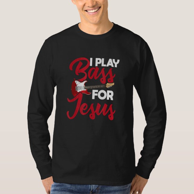 I Play Bass For Jesus u2013 Guitar   Music   Rock  T Shirt (Framsida)