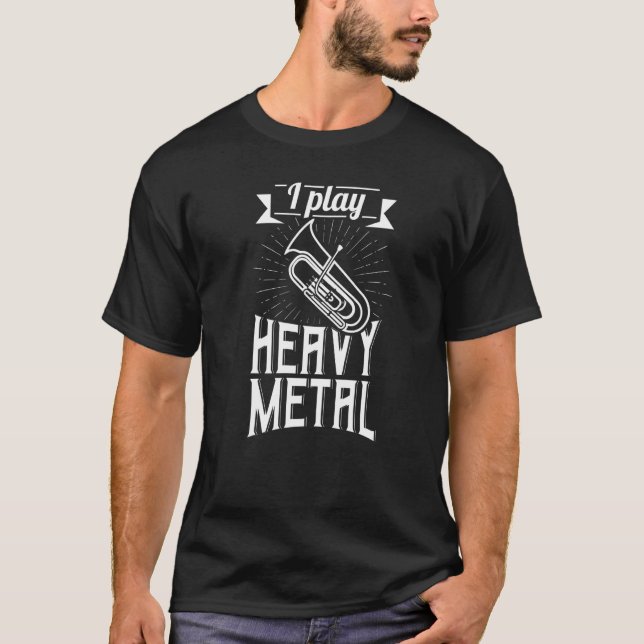I Play Heavy Metal Euphonium Player Music Instrume T Shirt (Framsida)