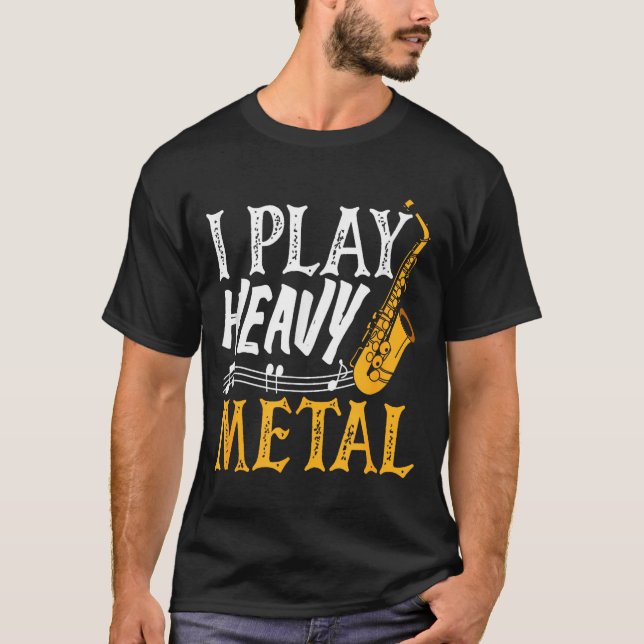 I Play Heavy Metal Saxophone Saxophonist  T Shirt (Framsida)