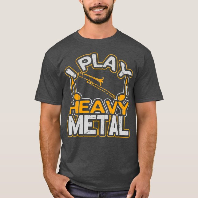 I Play Heavy Metal Trombone Player Gift Marching T Shirt (Framsida)