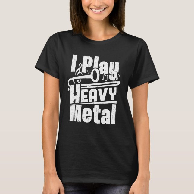 I Play Heavy Metal Trombone Player Trombonist T Shirt (Framsida)
