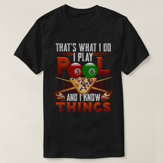 I Play Pool And I Know Things T Shirt (Design framsida)