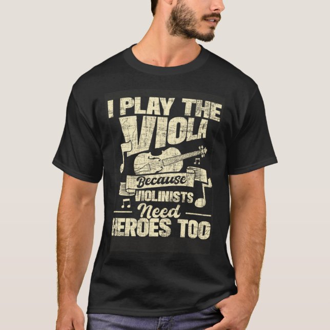 I Play The Viola Because Violinists Need Heroes  V T Shirt (Framsida)