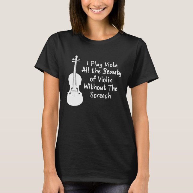 I Play Viola All The Beauty Of Violin Funny Violis T Shirt (Framsida)
