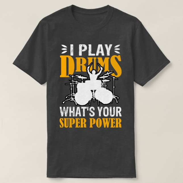 I Play With Drums Whats Your SuperPower Funny Dram T Shirt (Design framsida)