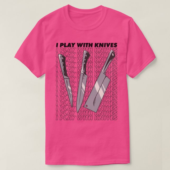 I play with knives  (2) t shirt (Design framsida)