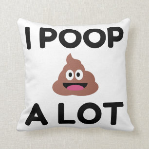 I Poop A Lot Kudde