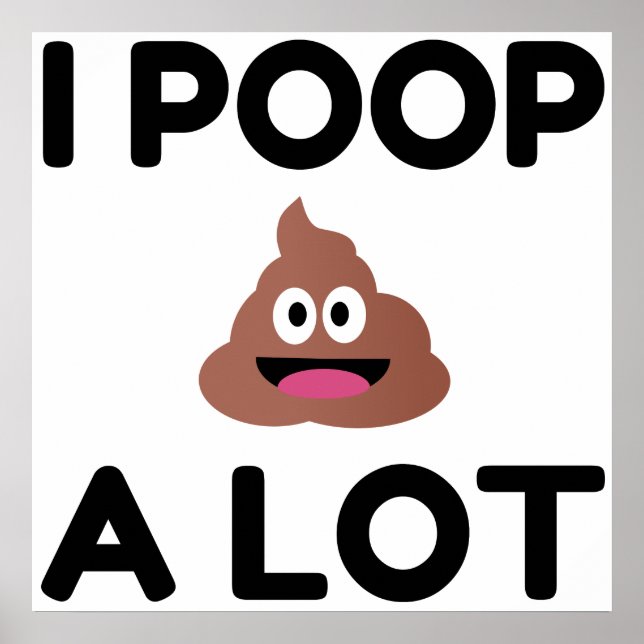 I Poop A Lot Poster (Framsidan)