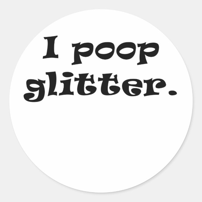 I Poop Glitter Runt Klistermärke (Framsida)