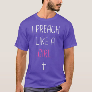 I Preach Like A Girl Cute Pastor Design T Shirt