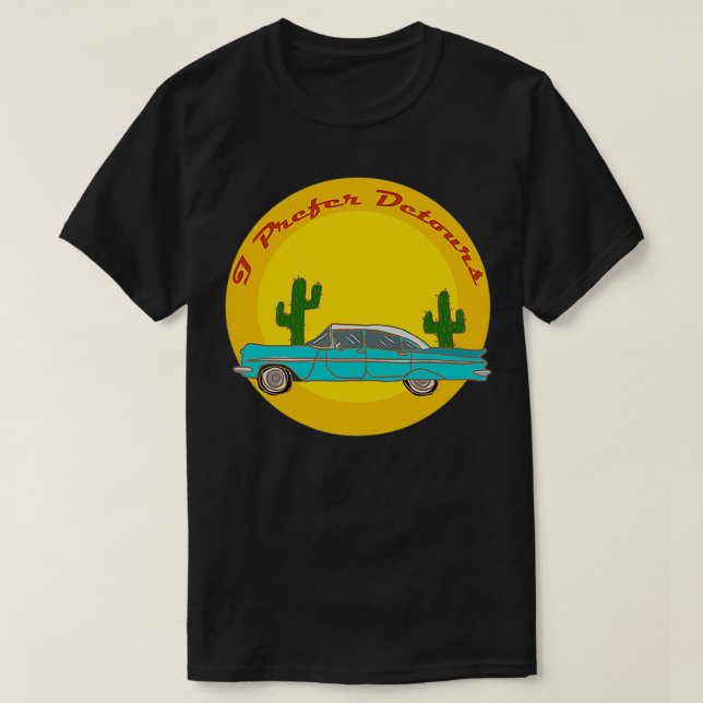 I Prefer Detours  T Shirt (Design framsida)
