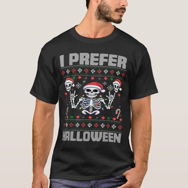 I Prefer Halloween Funny Christmas Ugly Skeleton X T Shirt (Framsida)