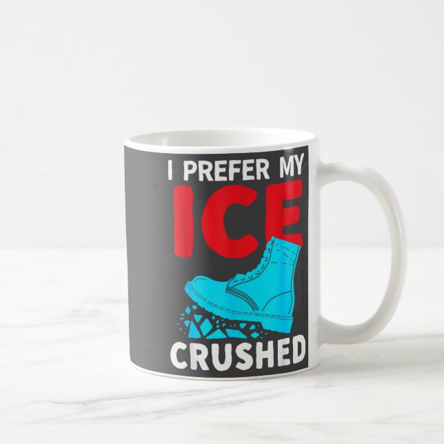 I Prefer My Ice Crushed Funny  Kaffemugg (Höger)
