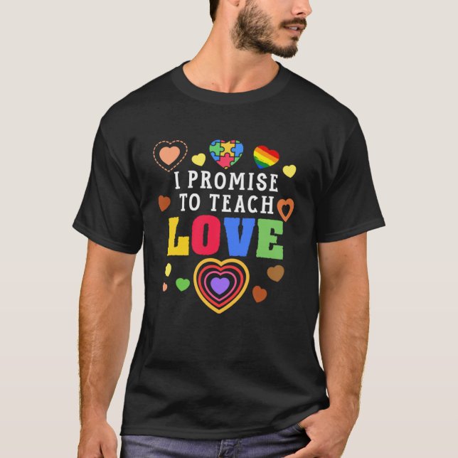 I Promise To Love Teach School Education Autism Te T Shirt (Framsida)