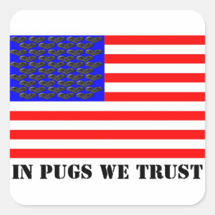 I Pugs We Trust Fyrkantigt Klistermärke
