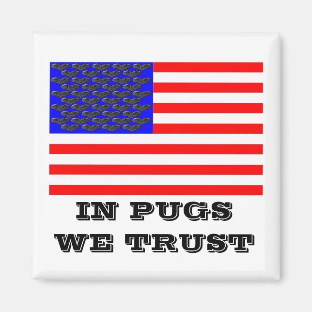 I Pugs We Trust Magnet (Framsidan)