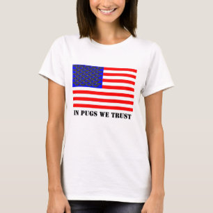 I Pugs We Trust T Shirt