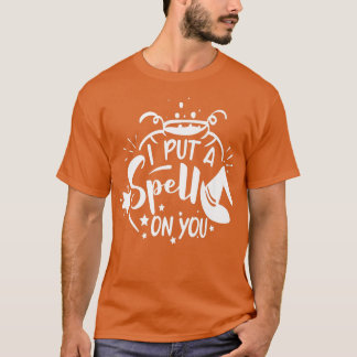I Put a Spell on You  T Shirt
