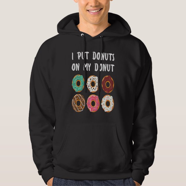 I Put Donuts on my Donut Doughnut Hoodie (Framsida)