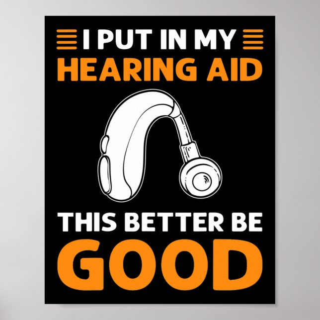 I Put In My Hearing Aid. This Better Be Good. Deaf Poster (Framsidan)