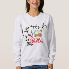 I Put It Out For Santa Hoodie - Funny Christmas T Shirt