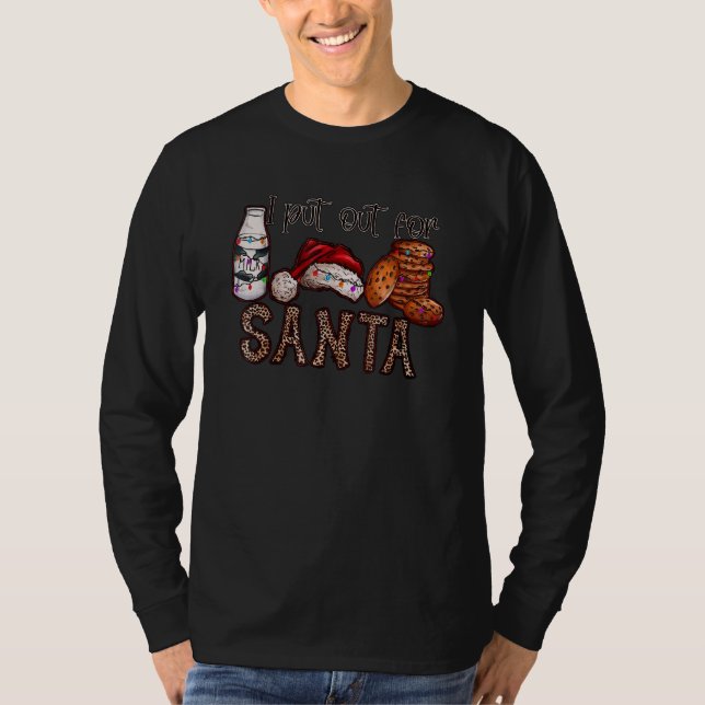 I Put Out For Santa  Christmas Cookies And Milk T Shirt (Framsida)