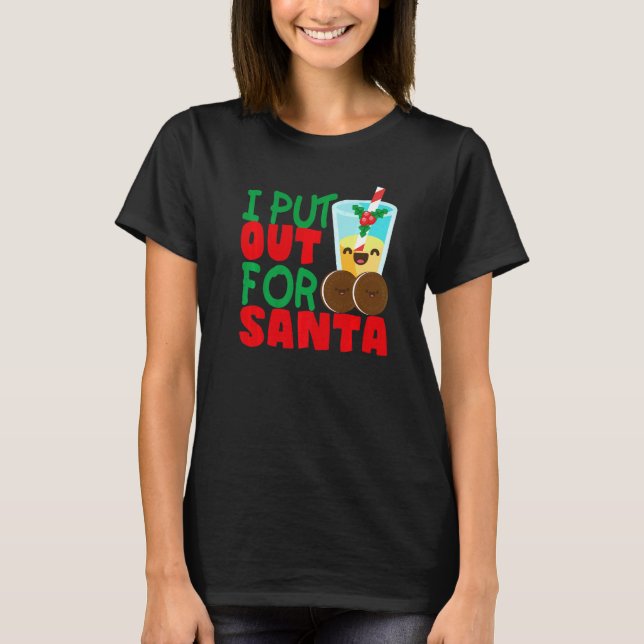 I Put Out For Santa Claus Cookie Milk Christmas    T Shirt (Framsida)