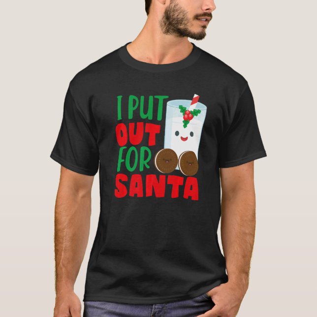 I Put Out For Santa Claus Cookie Milk Christmas    T Shirt (Framsida)
