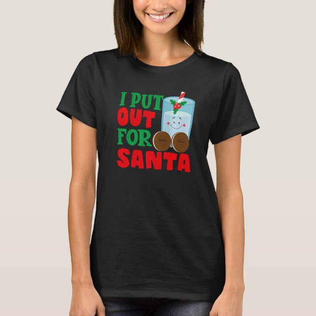I Put Out For Santa Claus Cookie Milk Christmas    T Shirt (Framsida)
