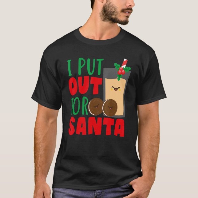 I Put Out For Santa Claus Cookie Milk Christmas    T Shirt (Framsida)