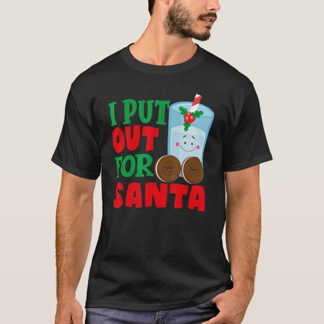 I Put Out For Santa Claus Cookie Milk Christmas    T Shirt (Framsida)