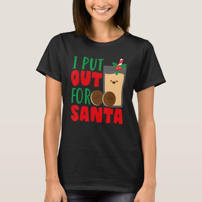 I Put Out For Santa Claus Cookie Milk Christmas    T Shirt (Framsida)